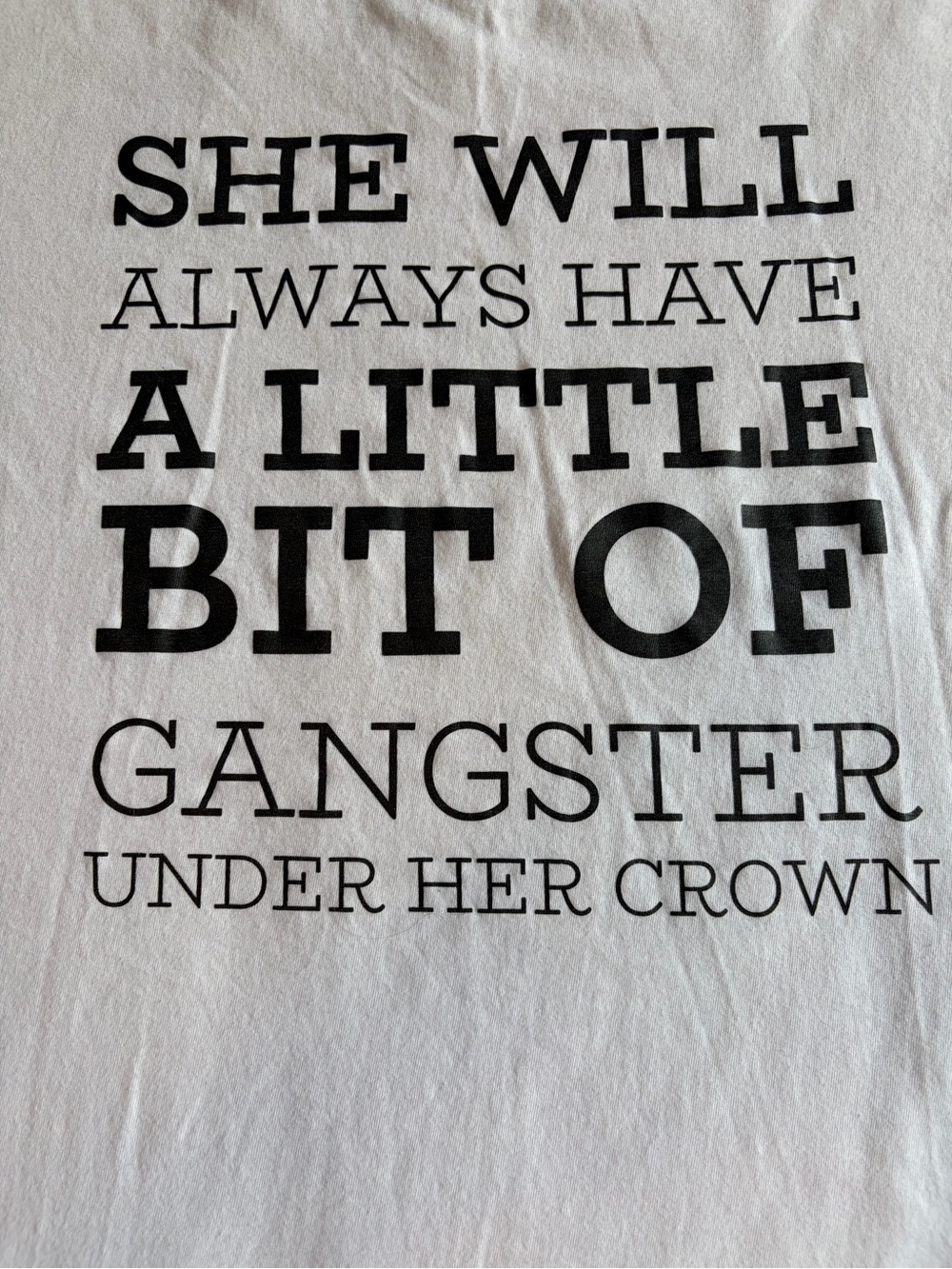 T-Shirt She Will Always Have A Little Bit Of Gangster Under Her Crown Large